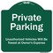 Signmission Private Parking Unauthorized Vehicles Will Towed Owner Expense Alum Sign, 18" L, 18" H, GW-1818-9776 A-DES-GW-1818-9776 - alternate 1